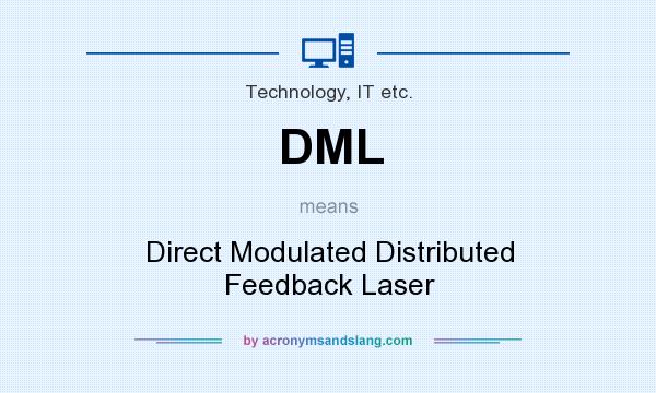 What does DML mean? It stands for Direct Modulated Distributed Feedback Laser