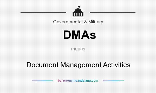 What does DMAs mean? It stands for Document Management Activities
