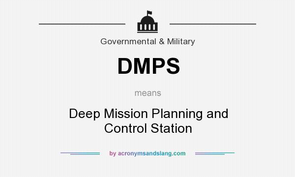 What does DMPS mean? It stands for Deep Mission Planning and Control Station