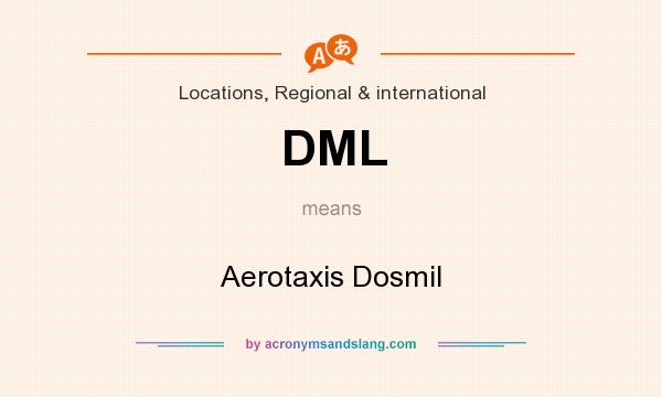 What does DML mean? It stands for Aerotaxis Dosmil