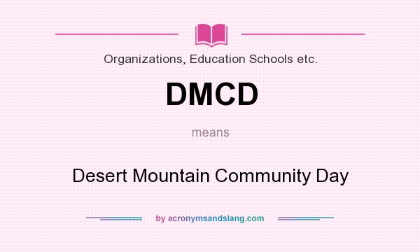What does DMCD mean? It stands for Desert Mountain Community Day