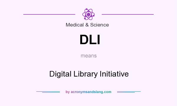 What does DLI mean? It stands for Digital Library Initiative