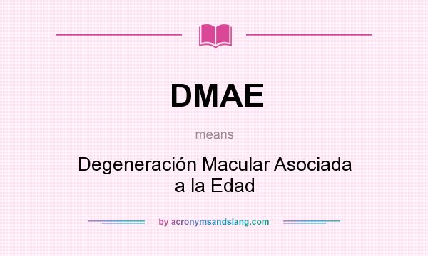 What does DMAE mean? It stands for Degeneración Macular Asociada a la Edad