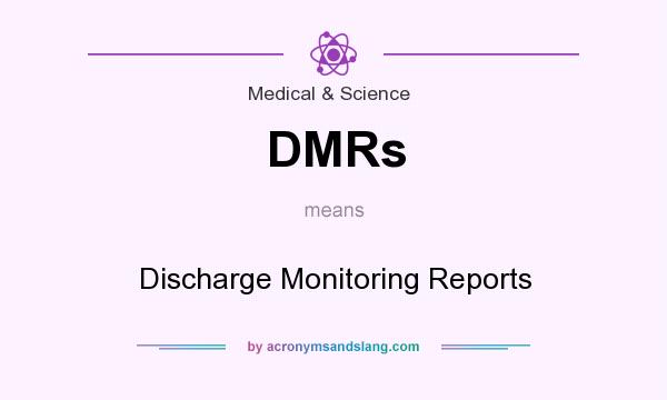 What does DMRs mean? It stands for Discharge Monitoring Reports