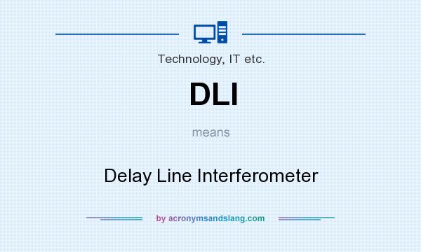 What does DLI mean? It stands for Delay Line Interferometer