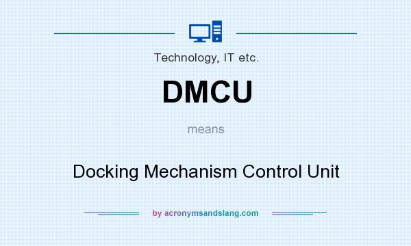 What does DMCU mean? It stands for Docking Mechanism Control Unit