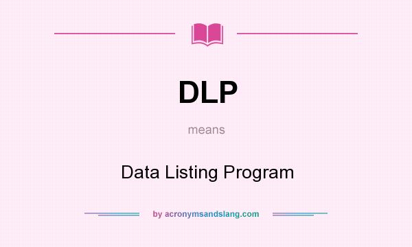What does DLP mean? It stands for Data Listing Program