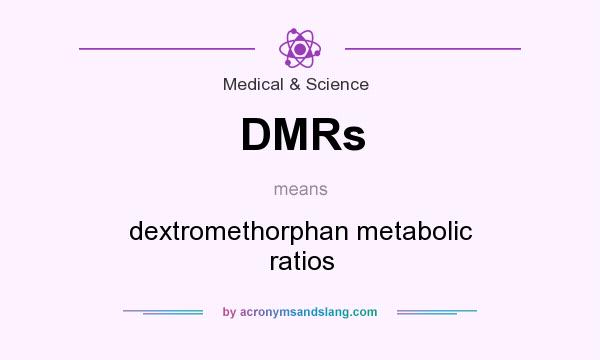 What does DMRs mean? It stands for dextromethorphan metabolic ratios