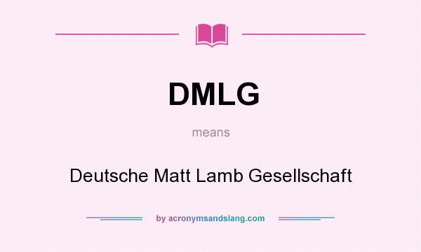 What does DMLG mean? It stands for Deutsche Matt Lamb Gesellschaft
