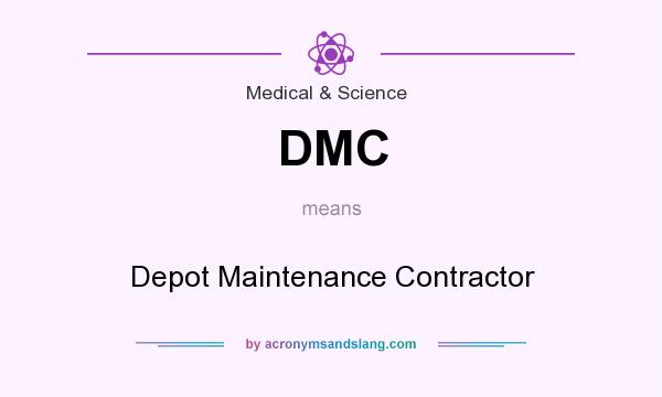 What does DMC mean? It stands for Depot Maintenance Contractor