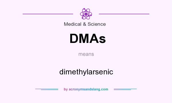 What does DMAs mean? It stands for dimethylarsenic
