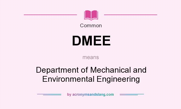 What does DMEE mean? It stands for Department of Mechanical and Environmental Engineering