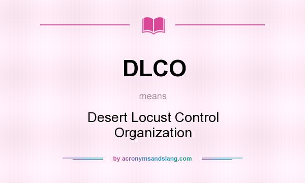 What does DLCO mean? It stands for Desert Locust Control Organization