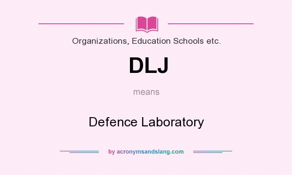 What does DLJ mean? It stands for Defence Laboratory