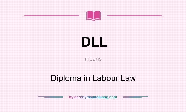 What does DLL mean? It stands for Diploma in Labour Law