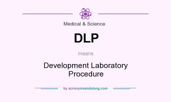 What does DLP mean? It stands for Development Laboratory Procedure