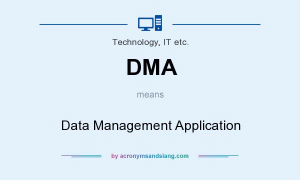 What does DMA mean? It stands for Data Management Application