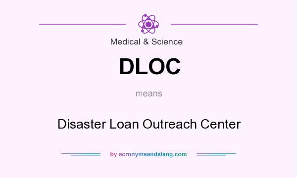 What does DLOC mean? It stands for Disaster Loan Outreach Center