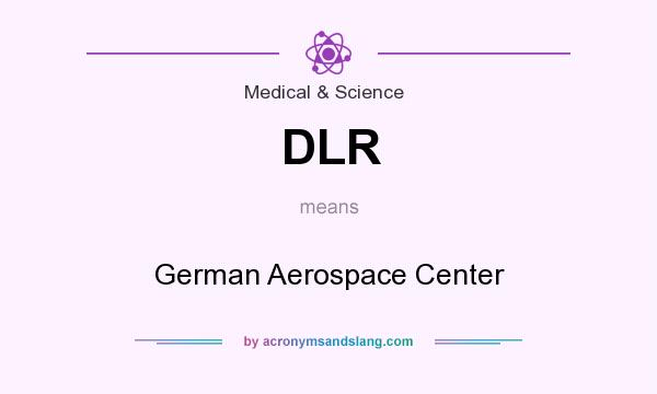 What does DLR mean? It stands for German Aerospace Center