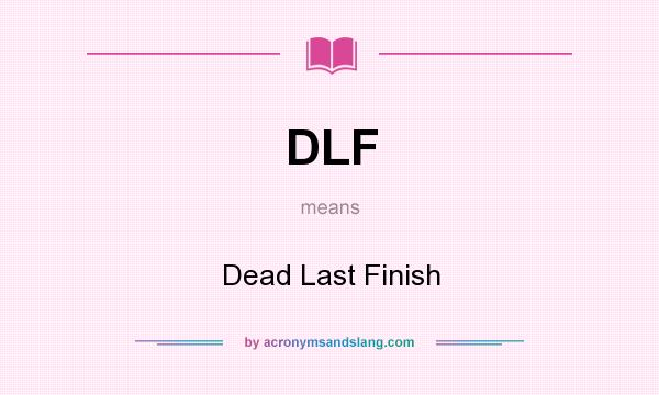 What does DLF mean? It stands for Dead Last Finish