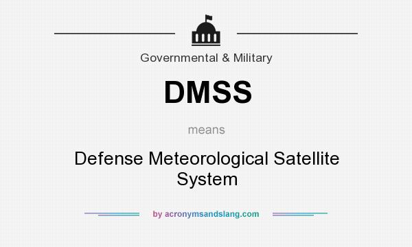 What does DMSS mean? It stands for Defense Meteorological Satellite System
