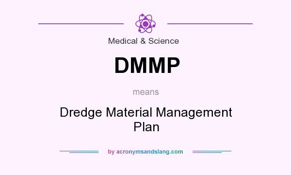 What does DMMP mean? It stands for Dredge Material Management Plan