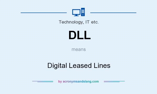What does DLL mean? It stands for Digital Leased Lines