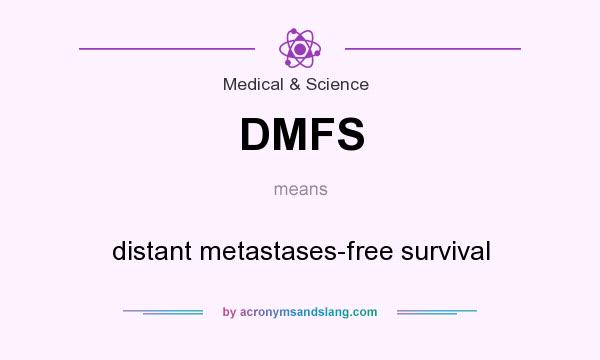 What does DMFS mean? It stands for distant metastases-free survival