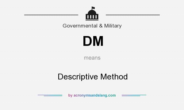 What does DM mean? It stands for Descriptive Method