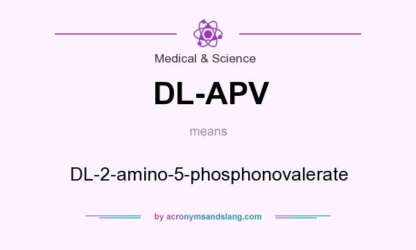 What does DL-APV mean? It stands for DL-2-amino-5-phosphonovalerate