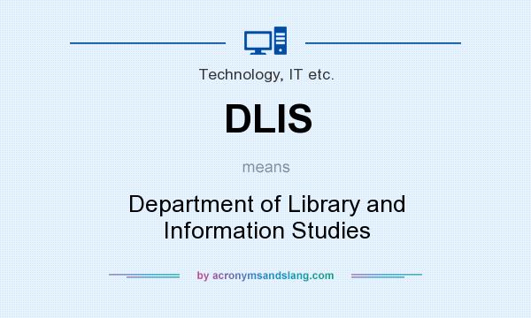 What does DLIS mean? It stands for Department of Library and Information Studies