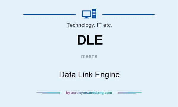 What does DLE mean? It stands for Data Link Engine