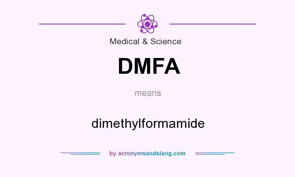 What does DMFA mean? It stands for dimethylformamide