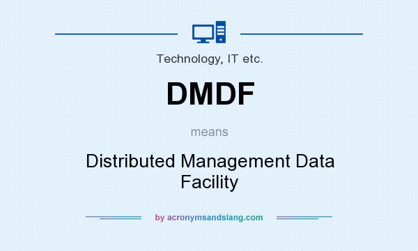 What does DMDF mean? It stands for Distributed Management Data Facility