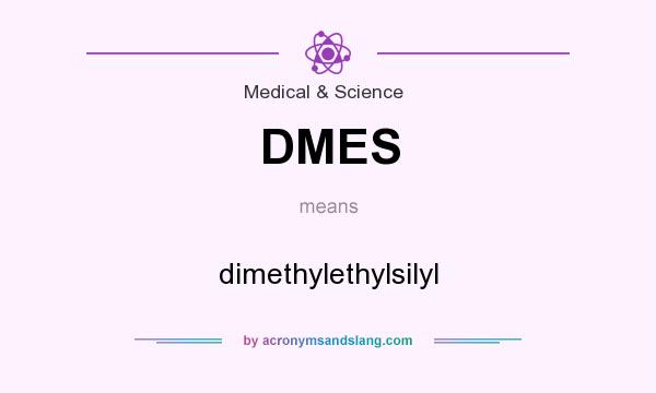 What does DMES mean? It stands for dimethylethylsilyl