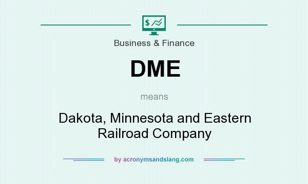 What does DME mean? It stands for Dakota, Minnesota and Eastern Railroad Company