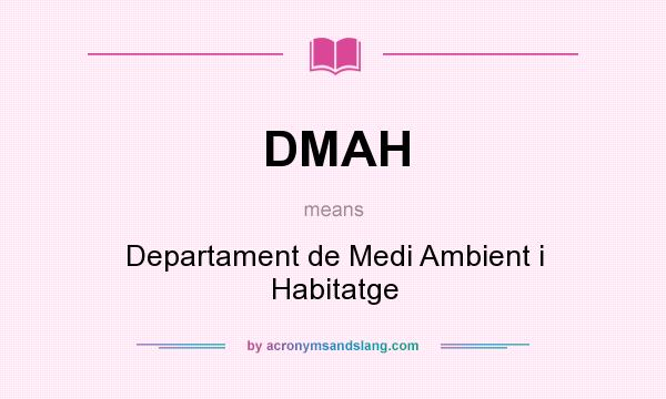 What does DMAH mean? It stands for Departament de Medi Ambient i Habitatge