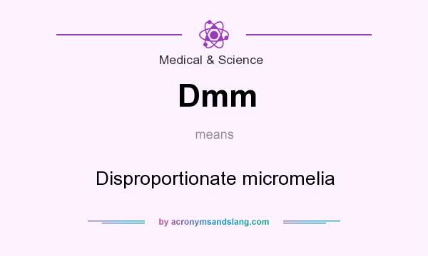 What does Dmm mean? It stands for Disproportionate micromelia
