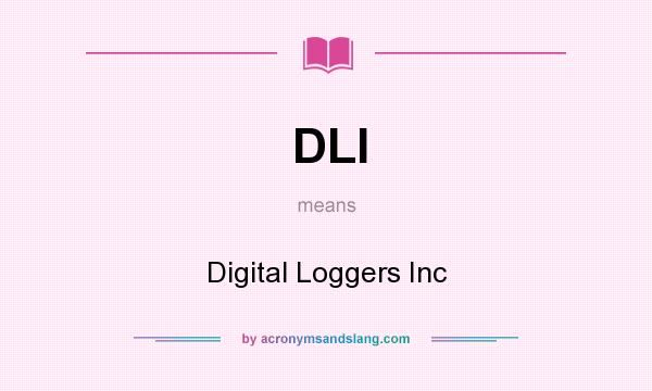 What does DLI mean? It stands for Digital Loggers Inc