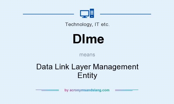 What does Dlme mean? It stands for Data Link Layer Management Entity