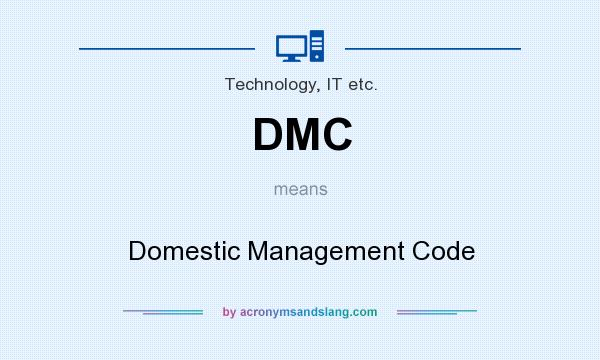 What does DMC mean? It stands for Domestic Management Code