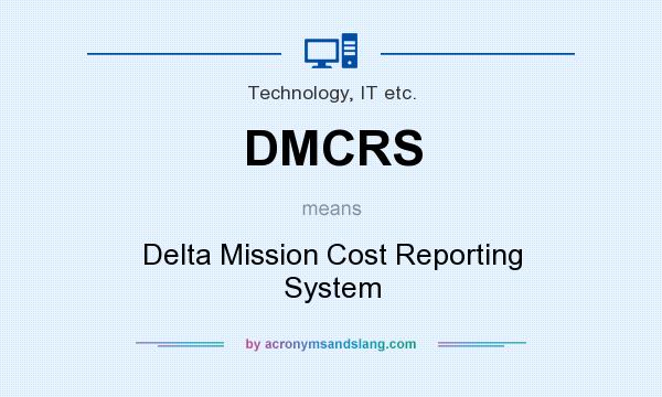 What does DMCRS mean? It stands for Delta Mission Cost Reporting System