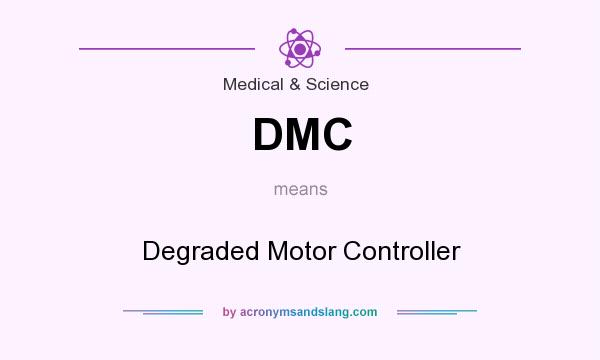 What does DMC mean? It stands for Degraded Motor Controller