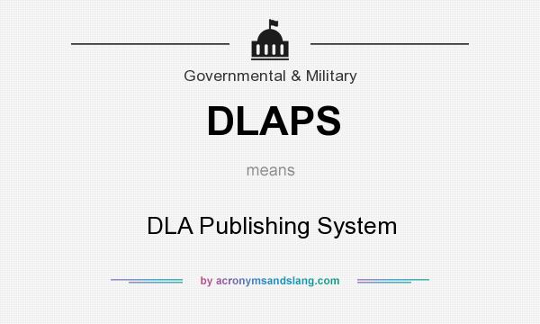 What does DLAPS mean? It stands for DLA Publishing System