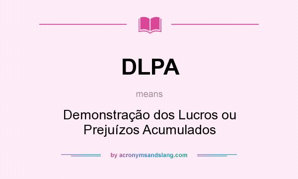 What does DLPA mean? It stands for Demonstração dos Lucros ou Prejuízos Acumulados