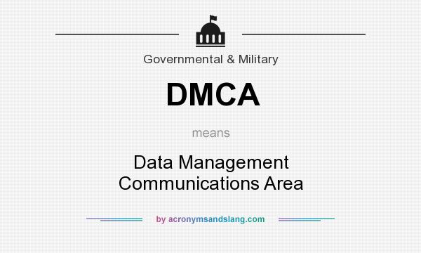 What does DMCA mean? It stands for Data Management Communications Area