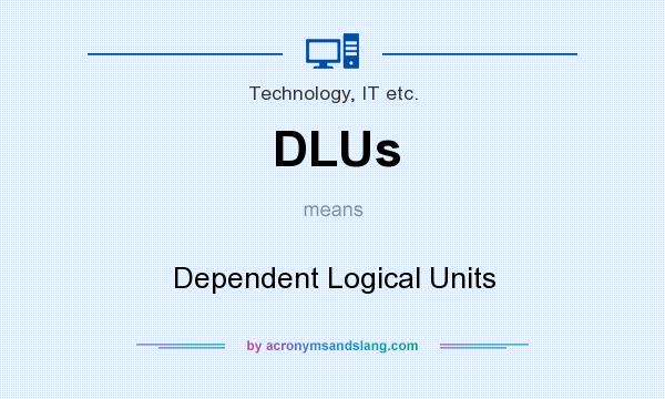 What does DLUs mean? It stands for Dependent Logical Units