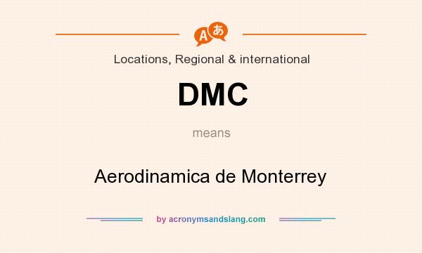 What does DMC mean? It stands for Aerodinamica de Monterrey