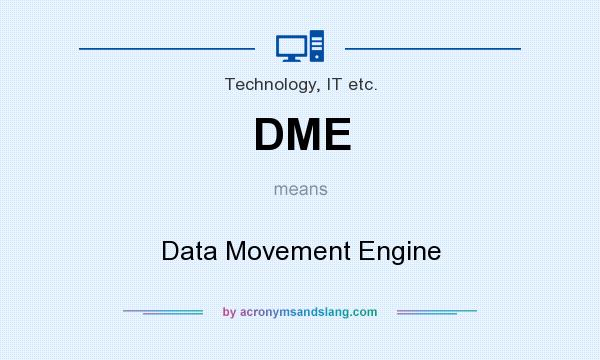 What does DME mean? It stands for Data Movement Engine