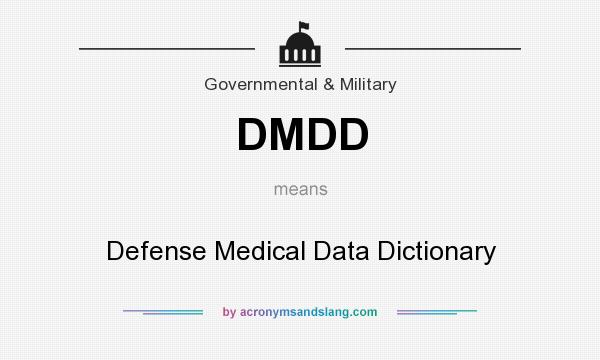 What does DMDD mean? It stands for Defense Medical Data Dictionary